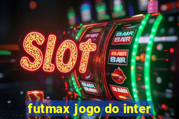 futmax jogo do inter